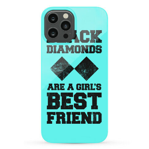 Black Diamonds Are A Girl's Best Friend Phone Case