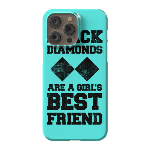 Black Diamonds Are A Girl's Best Friend Phone Case