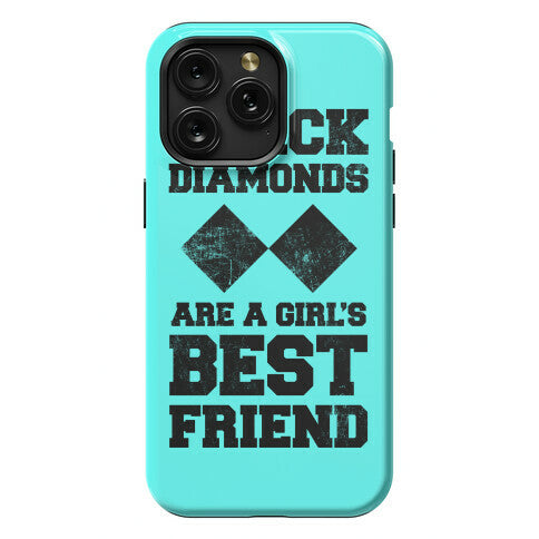 Black Diamonds Are A Girl's Best Friend Phone Case