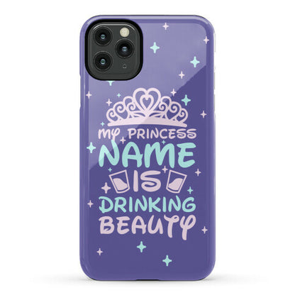 My Princess Name Is Drinking Beauty Phone Case