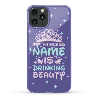 My Princess Name Is Drinking Beauty Phone Case