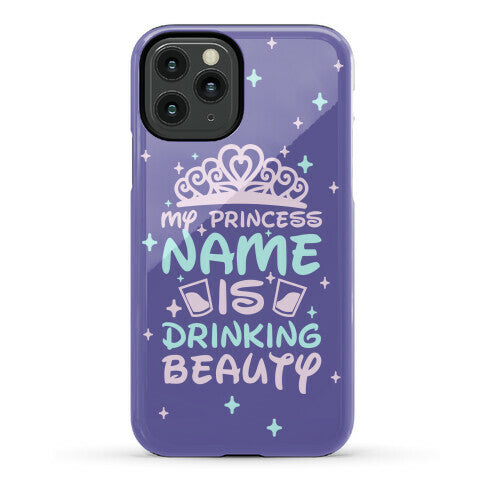 My Princess Name Is Drinking Beauty Phone Case