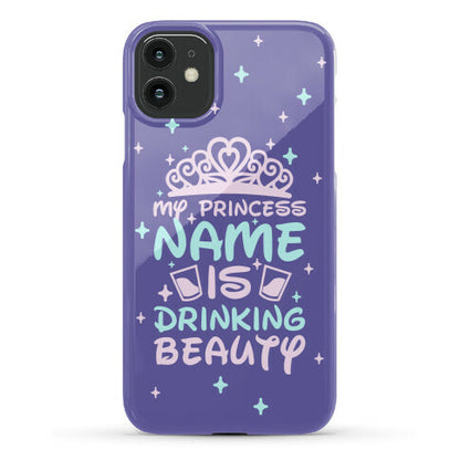 My Princess Name Is Drinking Beauty Phone Case