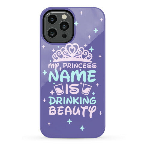 My Princess Name Is Drinking Beauty Phone Case