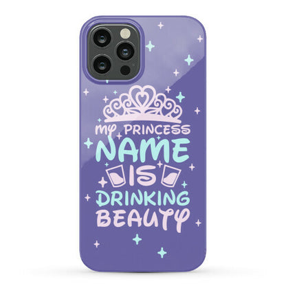 My Princess Name Is Drinking Beauty Phone Case