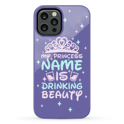 My Princess Name Is Drinking Beauty Phone Case