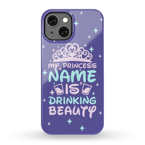 My Princess Name Is Drinking Beauty Phone Case