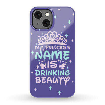 My Princess Name Is Drinking Beauty Phone Case