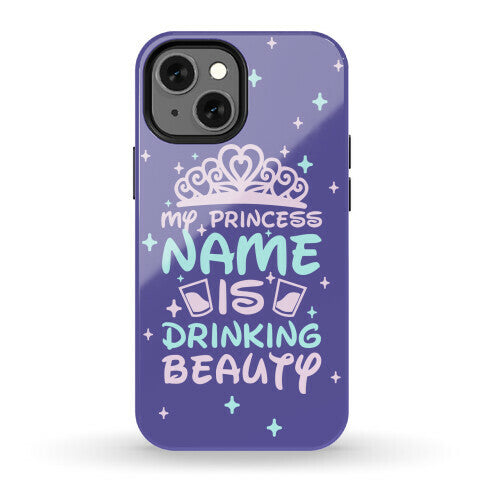 My Princess Name Is Drinking Beauty Phone Case