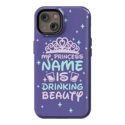 My Princess Name Is Drinking Beauty Phone Case