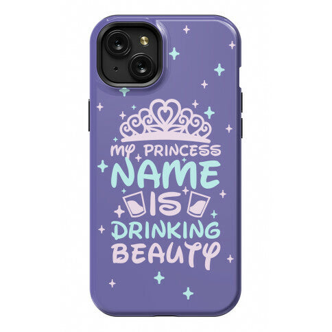 My Princess Name Is Drinking Beauty Phone Case