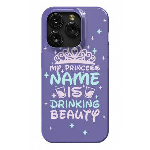 My Princess Name Is Drinking Beauty Phone Case