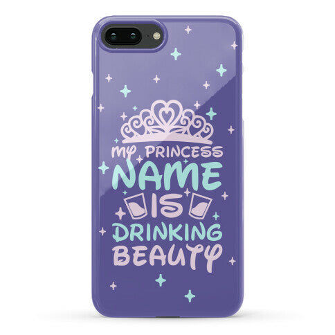 My Princess Name Is Drinking Beauty Phone Case