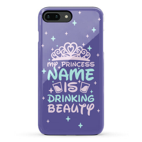 My Princess Name Is Drinking Beauty Phone Case