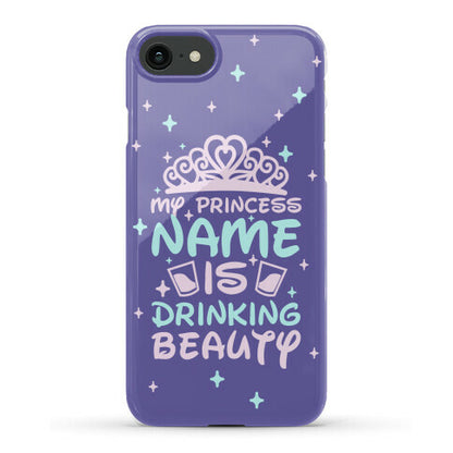 My Princess Name Is Drinking Beauty Phone Case