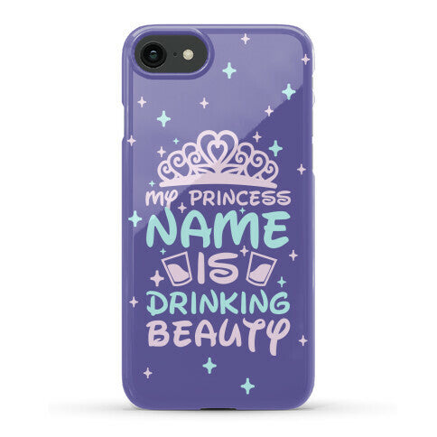 My Princess Name Is Drinking Beauty Phone Case