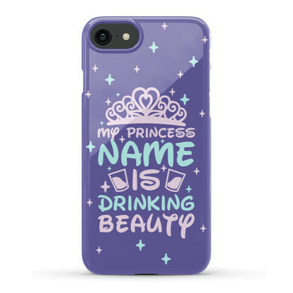 My Princess Name Is Drinking Beauty Phone Case