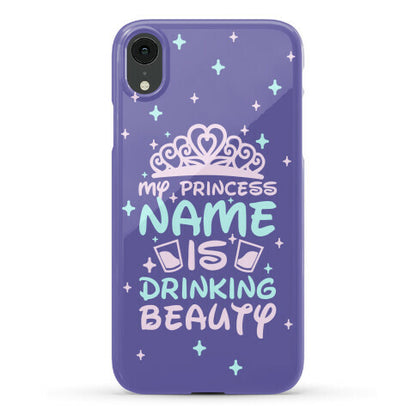 My Princess Name Is Drinking Beauty Phone Case