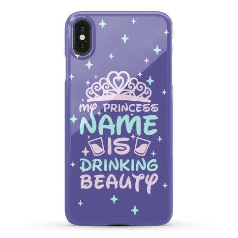 My Princess Name Is Drinking Beauty Phone Case