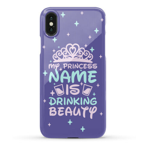 My Princess Name Is Drinking Beauty Phone Case