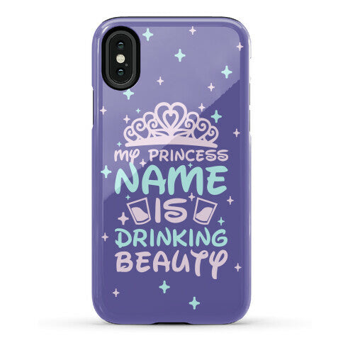My Princess Name Is Drinking Beauty Phone Case