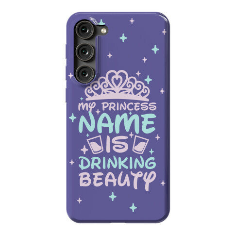 My Princess Name Is Drinking Beauty Phone Case