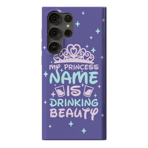 My Princess Name Is Drinking Beauty Phone Case