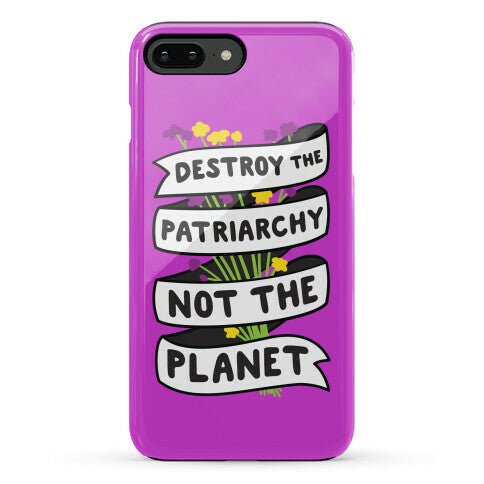 Destroy The Patriarchy Not The Planet Phone Case