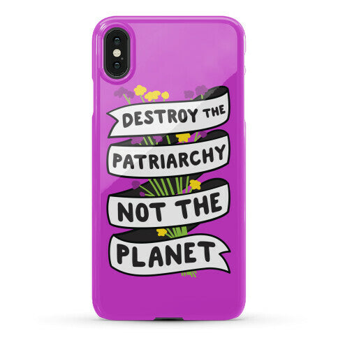 Destroy The Patriarchy Not The Planet Phone Case