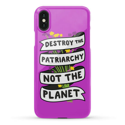 Destroy The Patriarchy Not The Planet Phone Case