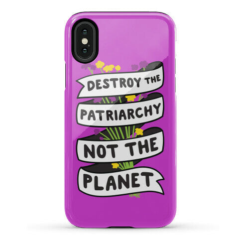 Destroy The Patriarchy Not The Planet Phone Case