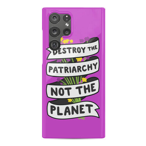 Destroy The Patriarchy Not The Planet Phone Case