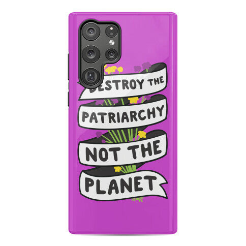 Destroy The Patriarchy Not The Planet Phone Case