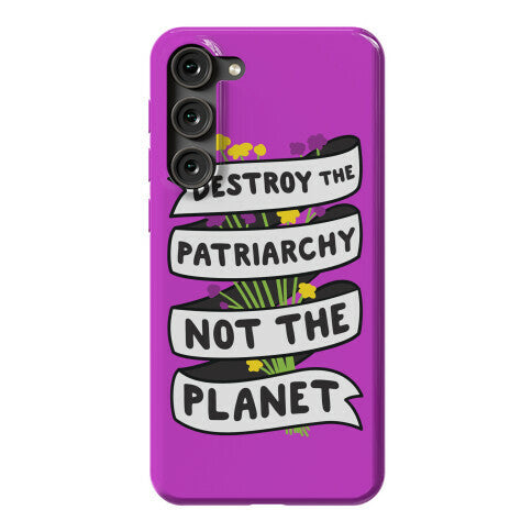Destroy The Patriarchy Not The Planet Phone Case