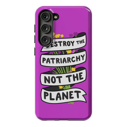 Destroy The Patriarchy Not The Planet Phone Case