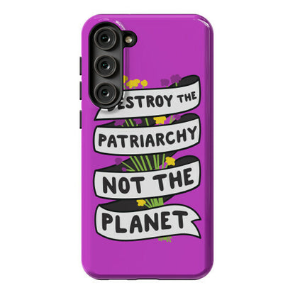 Destroy The Patriarchy Not The Planet Phone Case