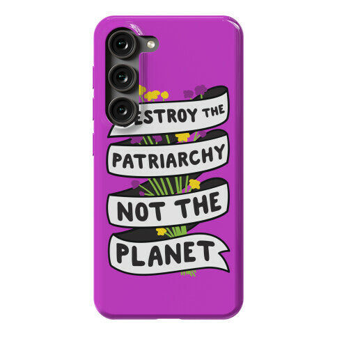 Destroy The Patriarchy Not The Planet Phone Case