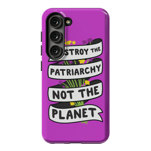 Destroy The Patriarchy Not The Planet Phone Case