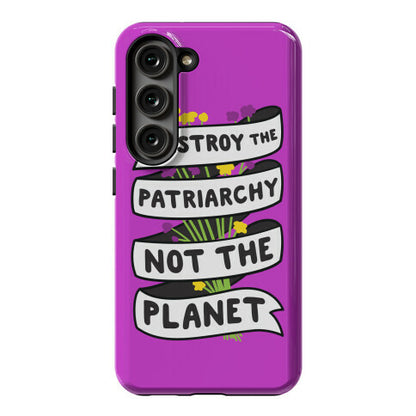 Destroy The Patriarchy Not The Planet Phone Case