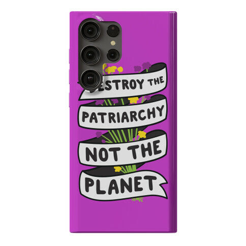 Destroy The Patriarchy Not The Planet Phone Case