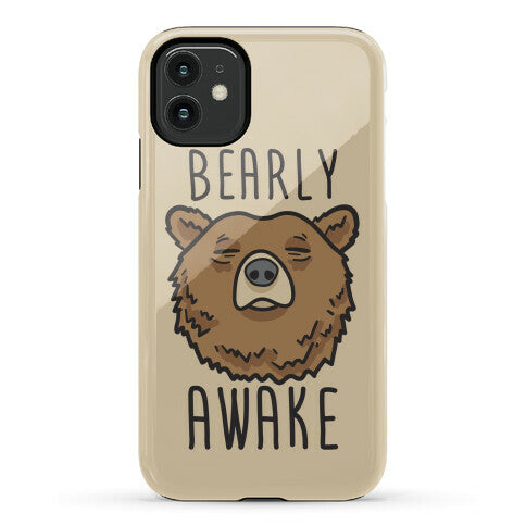 Bearly Awake Phone Case