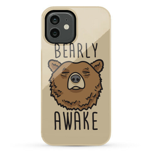 Bearly Awake Phone Case