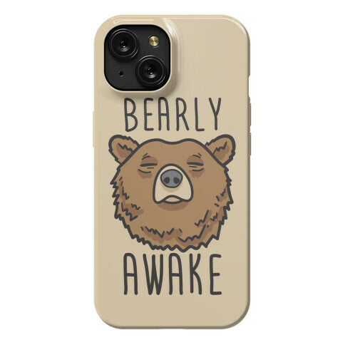 Bearly Awake Phone Case