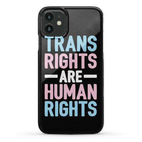 Trans Rights Are Human Rights Phone Case