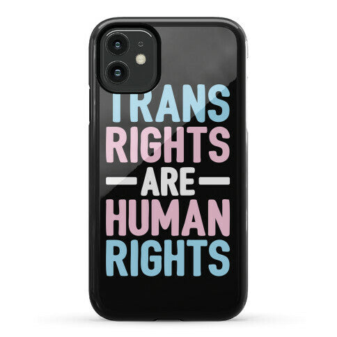 Trans Rights Are Human Rights Phone Case