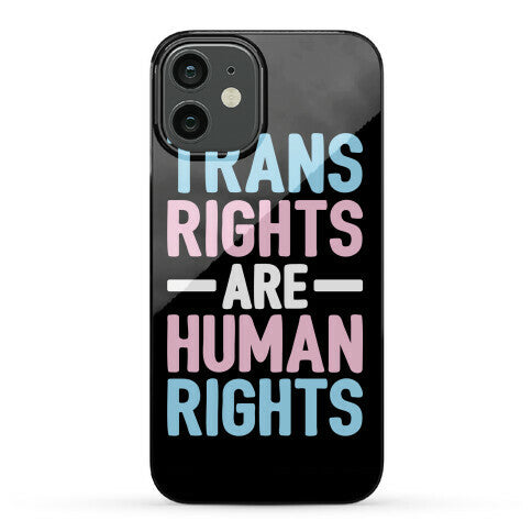 Trans Rights Are Human Rights Phone Case