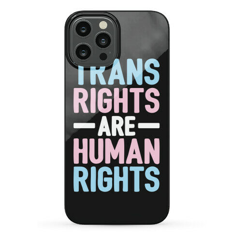 Trans Rights Are Human Rights Phone Case