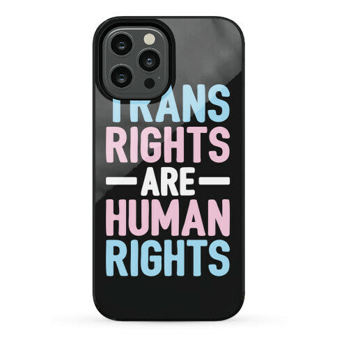 Trans Rights Are Human Rights Phone Case