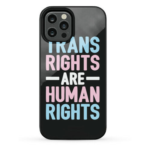 Trans Rights Are Human Rights Phone Case