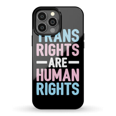 Trans Rights Are Human Rights Phone Case